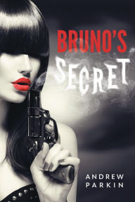 Title: Bruno's Secret, Author: Andrew Parkin