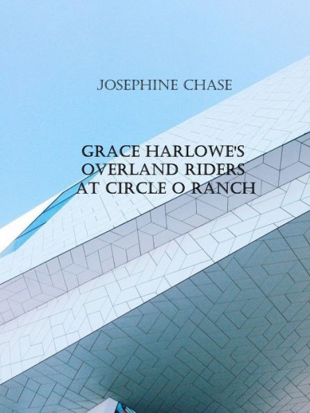 Grace Harlowe's Overland Riders at Circle O Ranch (Illustrated)