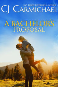 Title: A Bachelor's Proposal, Author: C. J. Carmichael