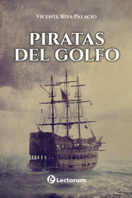 Title: Piratas del Golfo, Author: Vicente Riva Palacio