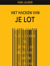 Title: Het Hacken Van Je Lot, Author: Karl Lillrud