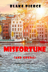 Misfortune (and Gouda) (A European Voyage Cozy MysteryBook 4)
