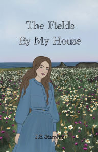 Title: The Fields by my House, Author: J. E. Stanway