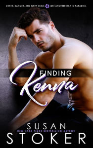 Title: Finding Kenna (A Navy SEAL Military Romantic Suspense Novel), Author: Susan Stoker