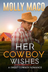 Title: Her Cowboy Wishes : Western Romance, Author: Molly Maco