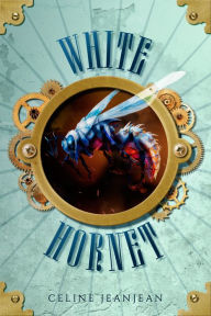 Title: The White Hornet: A Quirky Steampunk Fantasy, Author: Celine Jeanjean