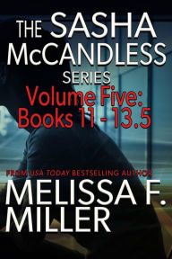 Title: The Sasha McCandless Series: Volume 5 (Books 11-13.5), Author: Melissa F. Miller