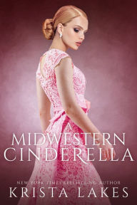 Title: A Midwestern Cinderella: A Royal Love Story, Author: Krista Lakes