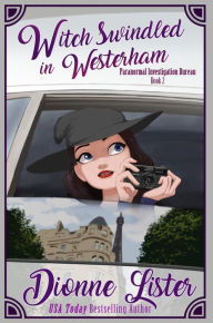 Title: Witch Swindled in Westerham: Paranormal Investigation Bureau Book 2, Author: Dionne Lister