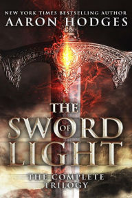 Title: The Sword of Light: The Complete Trilogy, Author: Aaron Hodges