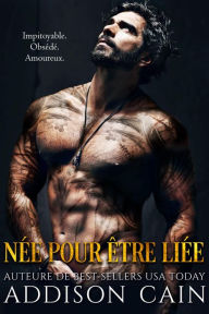 Title: Nee pour etre liee, Author: Addison Cain