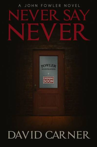 Never Say Never - A John Fowler Novel