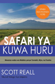 Title: SAFARI YA KUWA HURU, Author: Scott Reall