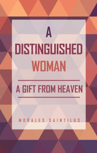 Title: A DISTINGUISHED WOMAN, Author: Morales Saintilus