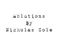 Title: Ablutions, Author: Nicholas Cole