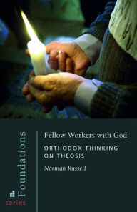 Title: Fellow Workers with God: Orthodox Thinking on Theosis, Author: Norman Russell