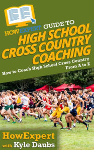 Title: HowExpert Guide to High School Cross Country Coaching, Author: HowExpert