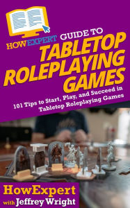 Title: HowExpert Guide to Tabletop Roleplaying Games, Author: HowExpert