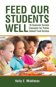 Title: Feed Our Students Well, Author: Kelly E. Middleton