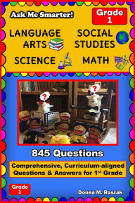 Title: Ask Me Smarter! Language Arts, Social Studies, Science, and Math Grade 1, Author: Donna M. Roszak