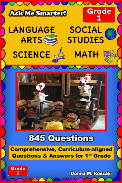 Ask Me Smarter! Language Arts, Social Studies, Science, and Math Grade 1