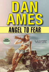 Title: Angel To Fear (Angel: An Action-Packed Pulp Fiction Thriller Series Book 1), Author: Dan Ames
