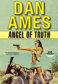 Title: Angel of Truth (Angel: An Action-Packed Pulp Thriller Series Book 2), Author: Dan Ames