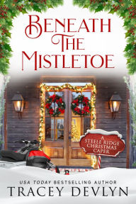 Title: Beneath the Mistletoe, Author: Tracey Devlyn