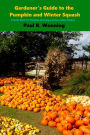 Gardener's Guide to the Pumpkin and Winter Squash