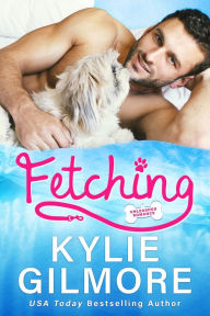 Title: Fetching: A Frenemies to Lovers Romantic Comedy (Unleashed Romance, Book 1), Author: Kylie Gilmore
