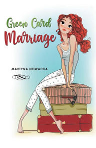 Title: Green Card Marriage, Author: Martyna Nowacka