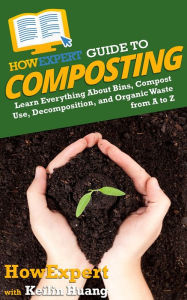 Title: HowExpert Guide to Composting, Author: Keilin Huang