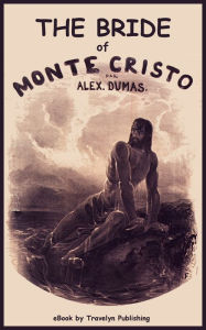 Title: The Bride of Monte-Cristo, Author: Alexandre Dumas