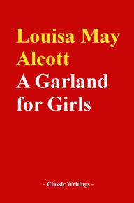 Title: A Garland for Girls, Author: Louisa May Alcott