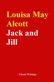 Title: Jack and Jill, Author: Louisa May Alcott