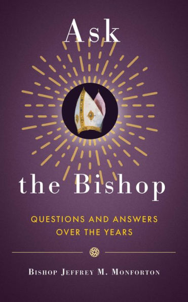 Ask the Bishop: Questions and Answers Over the Years
