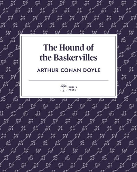The Hound of the Baskervilles (Publix Press): A Sherlock Holmes Story