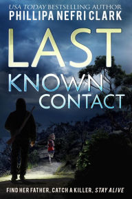 Title: Last Known Contact: Gripping and Suspenseful Missing Person Mystery, Author: Phillipa Nefri Clark