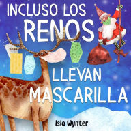Title: Incluso los renos llevan mascarilla, Author: Isla Wynter