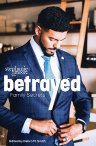 Title: Betrayed: Family Secrets, Author: Stephanie Moore