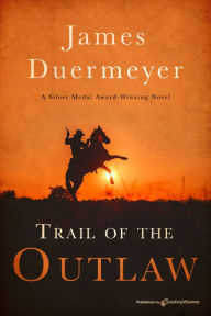 Title: Trail of the Outlaw, Author: James Duermeyer