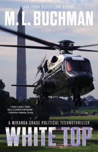 Title: White Top: a political technothriller, Author: M. L. Buchman