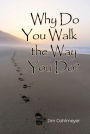 Why Do You Walk the Way You Do?
