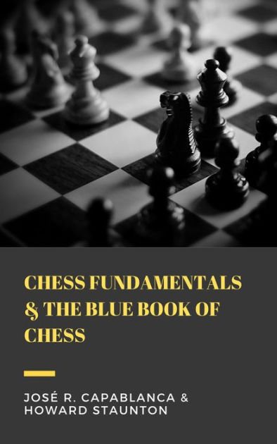 Chess Fundamentals by José Raúl Capablanca