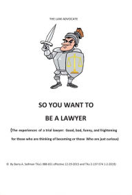 Title: So You Want To Be A Lawyer, Author: Barry Seifman