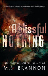 Title: A Blissful Nothing, Author: M. S. Brannon