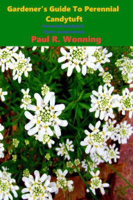 Title: Gardener's Guide To Perennial Candytuft, Author: Paul R. Wonning