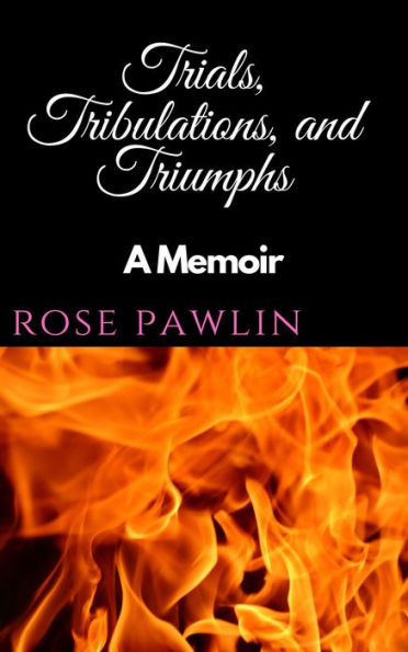 Trials, Tribulations, and Triumphs