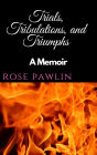 Trials, Tribulations, and Triumphs