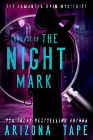 Title: The Case Of The Night Mark, Author: Arizona Tape
